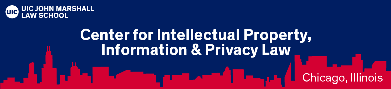 UIC John Marshall Law School - Center for Intellectual Property, Information & Privacy Law